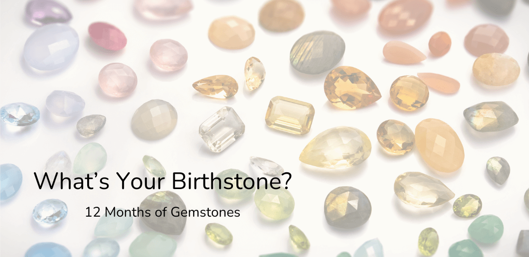 What’s Your Birthstone? 12 Months Of Gemstones