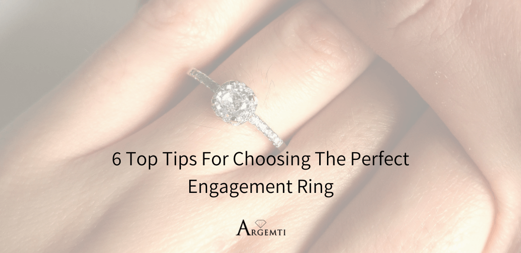 6 Top Tips For Choosing The Perfect Engagement Ring